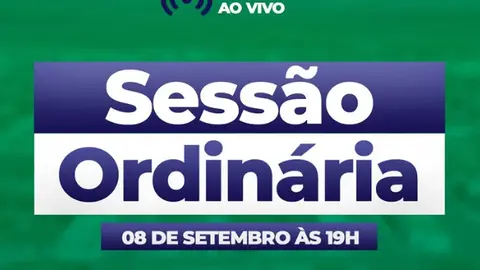 📢 ACOMPANHE A SESSÃO ORDINÁRIA