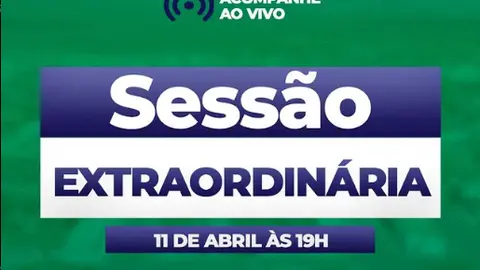 SESSÃO EXTRAORDINÁRIA | 11 DE ABRIL