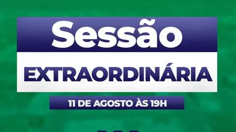 HOJE – SESSÃO EXTRAORDINÁRIA