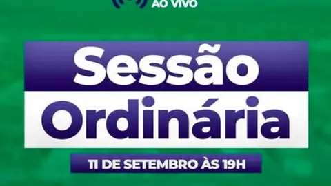 Sessão Ordinária – Hoje, 11 de Setembro